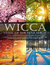 book Wicca Wheel of the Year Magic: A Beginner's Guide to the Sabbats, with History, Symbolism, Celebration Ideas, and Dedicated Sabbat Spells