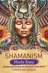 book Shamanism Made Easy: Awaken and Develop the Shamanic Force Within