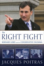 book The Right Fight: Bernard Lord and the Conservative Dilemma