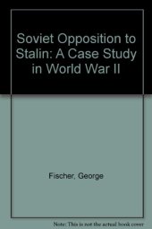 book Soviet Opposition to Stalin a Case Study in World War II