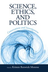 book Science, Ethics, and Politics: Conversations and Investigations