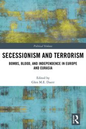 book Secessionism and Terrorism: Bombs, Blood and Independence in Europe and Eurasia