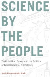 book Science by the People: Participation, Power, and the Politics of Environmental Knowledge