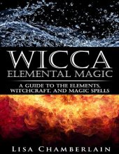 book Wicca Elemental Magic: A Guide to the Elements, Witchcraft, and Magic Spells