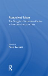 book Roads Not Taken: The Struggle of Opposition Parties in Twentieth-Century China