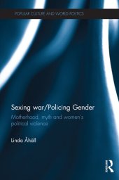 book Sexing War/Policing Gender: Motherhood, Myth and Women's Political Violence