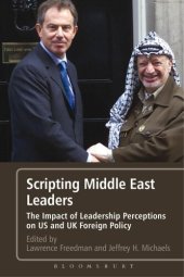 book Scripting Middle East Leaders: The Impact of Leadership Perceptions on U.S. And UK Foreign Policy