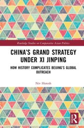 book China's Grand Strategy Under XI Jinping: How History Complicates Beijing's Global Outreach