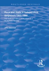 book Race and State in Independent Singapore 1965-1990: The Cultural Politics of Pluralism in a Multiethnic Society