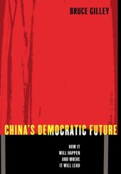 book China's Democratic Future: How It Will Happen and Where It Will Lead