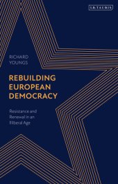 book Rebuilding European Democracy: Resistance and Renewal in an Illiberal Age