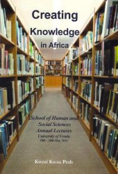 book Creating Knowledge in Africa: School of Human and Social Sciences Annual Lectures, University of Venda, 18th – 20th May, 2016