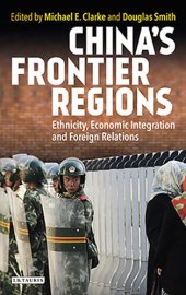 book China’s Frontier Regions: Ethnicity, Economic Integration and Foreign Relations