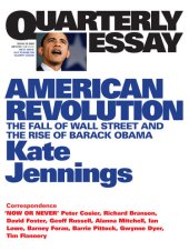 book Quarterly Essay 32 American Revolution: The Fall of Wall Street and the Rise of Barack Obama