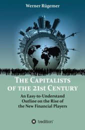 book The Capitalists of the 21st Century: An Easy-To-Understand Outline on the Rise of the New Financial Players