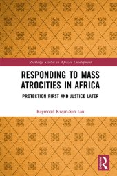 book Responding to Mass Atrocities in Africa: Protection First and Justice Later