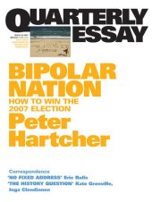 book Quarterly Essay 25 Bipolar Nation: How to Win the 2007 Election