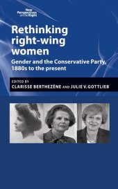 book Rethinking Right-Wing Women: Gender and the Conservative Party, 1880s to the Present