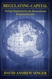 book Regulating Capital: Setting Standards for the International Financial System