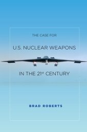 book The Case for U.S. Nuclear Weapons in the 21st Century