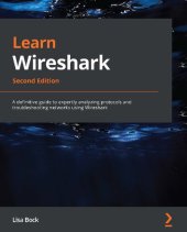 book Learn Wireshark: A definitive guide to expertly analyzing protocols and troubleshooting networks using Wireshark