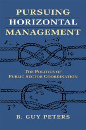 book Pursuing Horizontal Management: The Politics of Public Sector Coordination