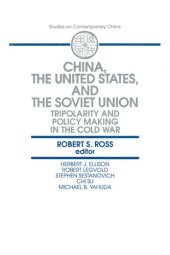 book China, the United States and the Soviet Union: Tripolarity and Policy Making in the Cold War: Tripolarity and Policy Making in the Cold War