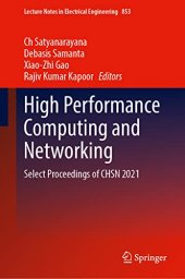 book High Performance Computing and Networking: Select Proceedings of CHSN 2021 (Lecture Notes in Electrical Engineering, 853)