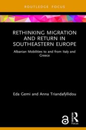 book Rethinking Migration and Return in Southeastern Europe: Albanian Mobilities to and From Italy and Greece