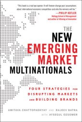 book The New Emerging Market Multinationals: Four Strategies for Disrupting Markets and Building Brands