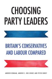 book Choosing Party Leaders: Britain's Conservatives and Labour Compared