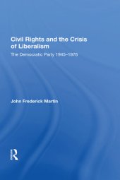 book Civil Rights and the Crisis of Liberalism: The Democratic Party 1945-1976