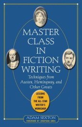 book Master Class in Fiction Writing: Techniques from Austen, Hemingway, and Other Greats