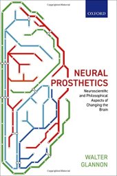 book Neural Prosthetics: Neuroscientific and Philosophical Aspects of Changing the Brain