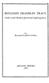 book Benjamin Franklin Tracy. Father of the Modern American Fighting Navy