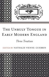 book The Unruly Tongue in Early Modern England: Three Treatises