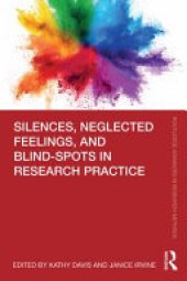 book Silences, Neglected Feelings, and Blind-Spots in Research Practice