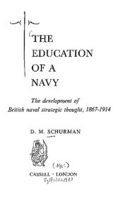 book The Education of a Navy. The Development of British Naval Strategic Thought, 1867–1914