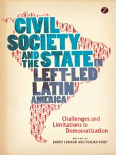 book Civil Society and the State in Left-Led Latin America: Challenges and Limitations to Democratization