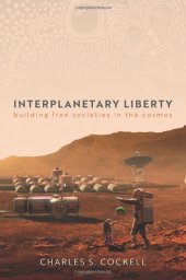 book Interplanetary Liberty: Building Free Societies in the Cosmos