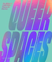 book Queer spaces : an atlas of LGBTQIA+ places and stories