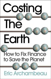 book Costing the Earth How to Fix Finance to Save the Planet