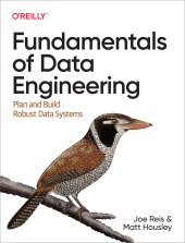 book Fundamentals of Data Engineering: Plan and Build Robust Data Systems