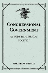 book Congressional Government: A Study in American Politics