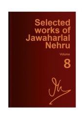 book Selected works of Jawaharlal Nehru. Vol. 8.