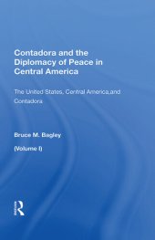 book Contadora and the Diplomacy of Peace in Central America: Volume I: The United States, Central America, and Contadora