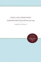 book Crisis and Commitment: United States Policy Toward Taiwan, 1950-1955