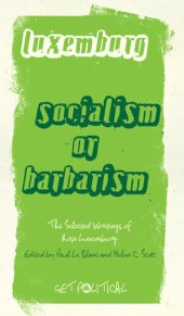 book Socialism or Barbarism Selected Writings of Rosa Luxemburg