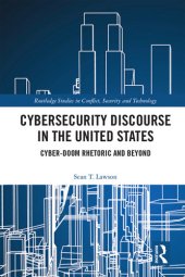 book Cybersecurity Discourse in the United States: Cyber-Doom Rhetoric and Beyond