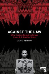 book Against the Law: Why Justice Requires Fewer Laws and a Smaller State